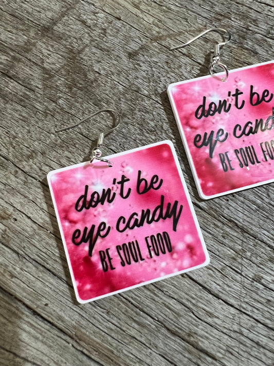 Don’t Be Eye Candy Earrings