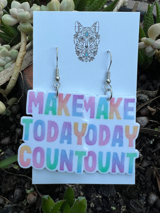 Make Today Count Earrings