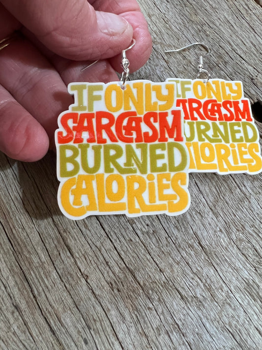 Sarcasm Burn Calories Earrings