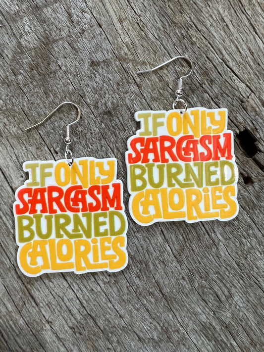 Sarcasm Burn Calories Earrings