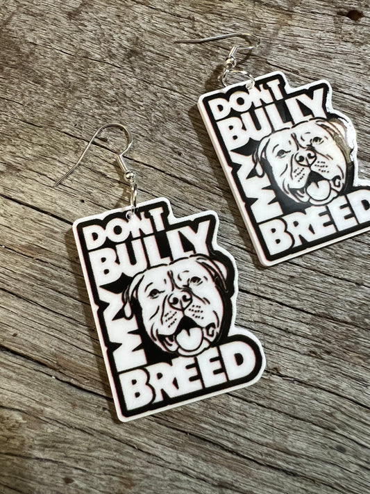 Don’t Bully My Breed Staffy Earrings