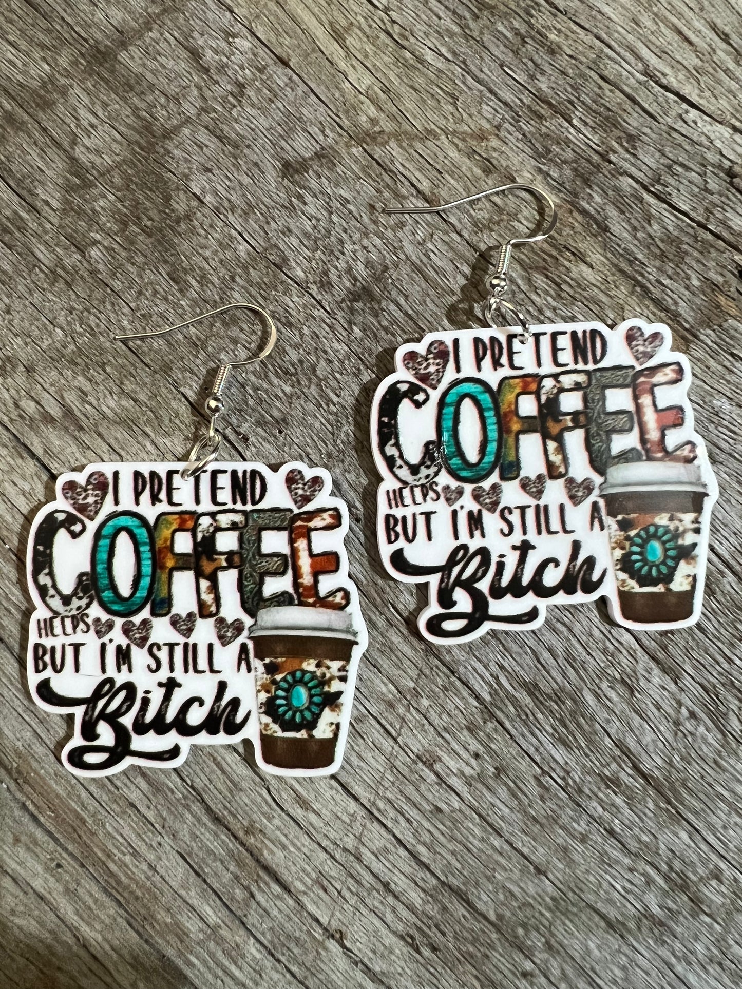 Still A Bitch Resin Earrings
