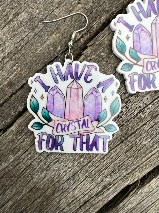 I Have A Crystal For That Earrings