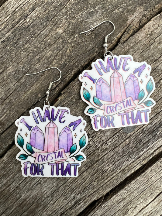 I Have A Crystal For That Earrings