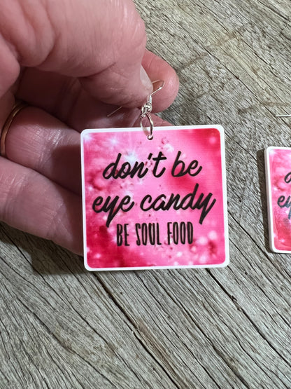 Don’t Be Eye Candy Earrings