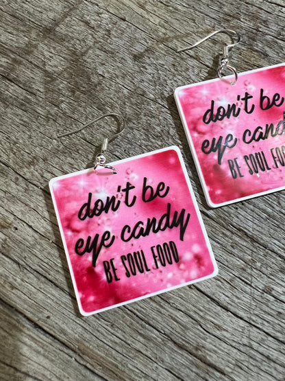 Don’t Be Eye Candy Earrings