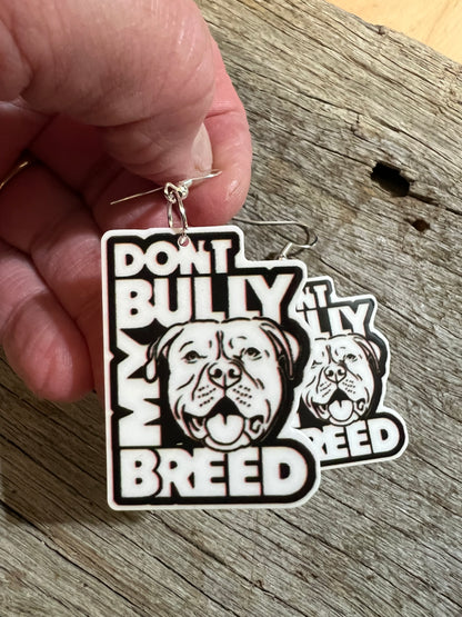 Don’t Bully My Breed Earrings