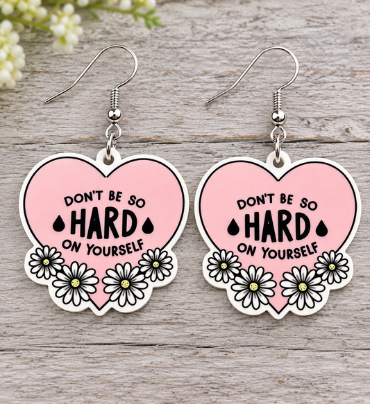 Don’t Be Hard On Yourself Earrings