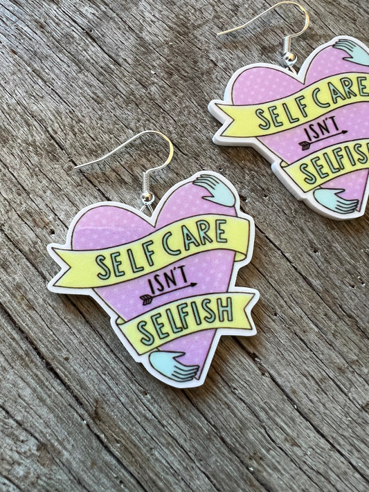 Self Care Isn’t Selfish Earrings